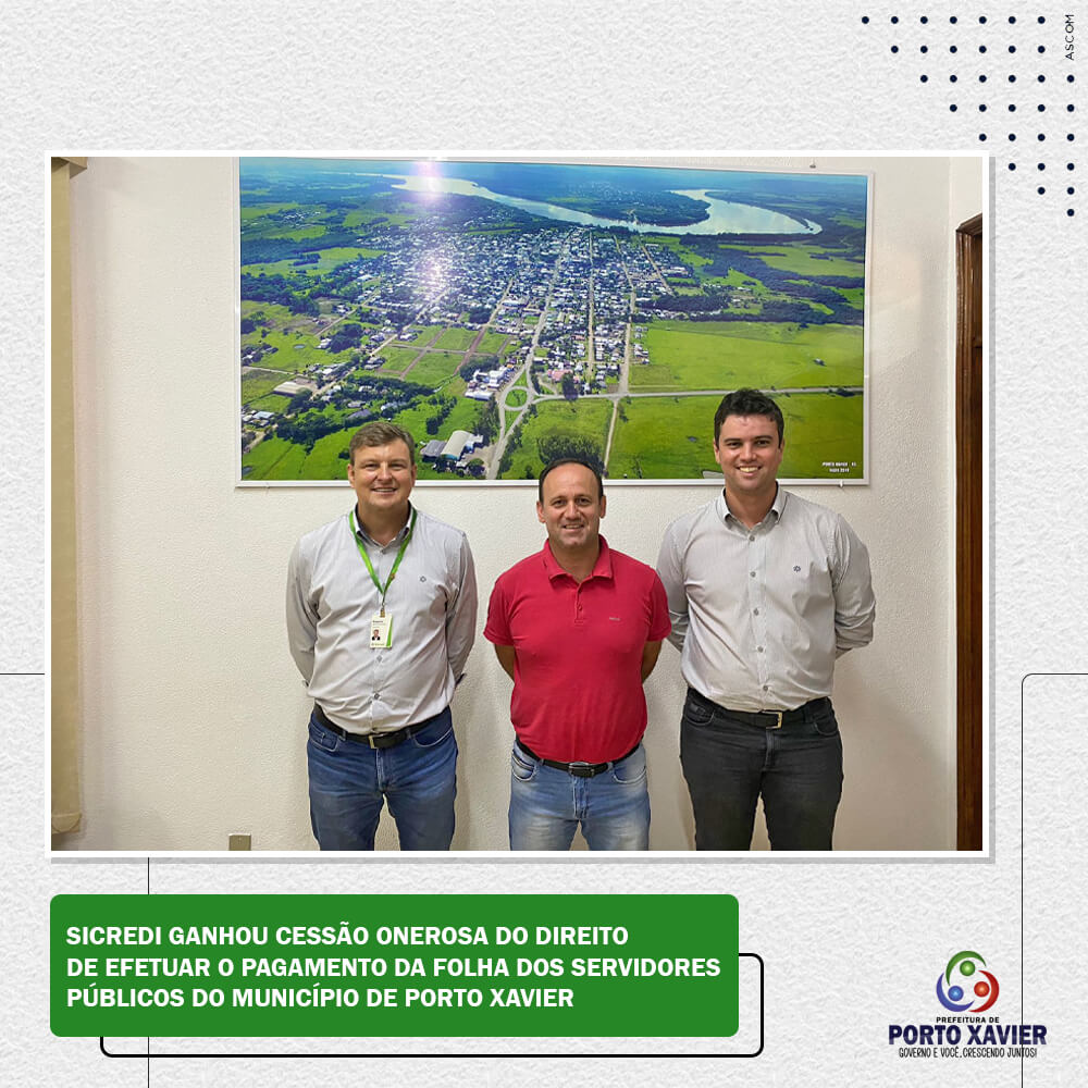 SICREDI GANHOU CESSÃO ONEROSA DO DIREITO DE EFETUAR O PAGAMENTO DA FOLHA DOS SERVIDORES PÚBLICOS DO MUNICÍPIO DE PORTO XAVIER